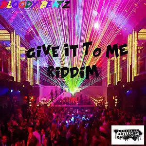 Picture for song 'GIVE IT TO ME RIDDIM' by artist 'Bloody Beatz Prod'