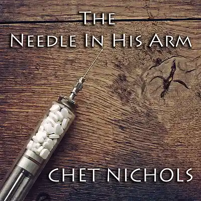 Picture for song 'The Needle In His Arm (Single)' by artist 'Chet Nichols'