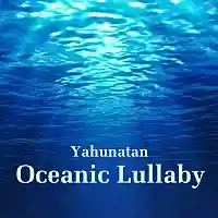 Picture for song 'Oceanic Lullaby (2015 Remaster)' by artist 'Yahunatan'