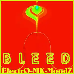 Picture for song 'Bleed' by artist 'ElectrO-NIK-MoodZ'