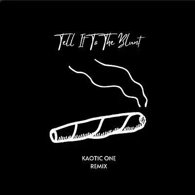 Picture for song 'tell it to the blunt' by artist 'Kaotic Uno'
