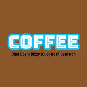 Picture for song 'Coffee (REVAMP)' by artist 'Chef Boy R'Dizzy'
