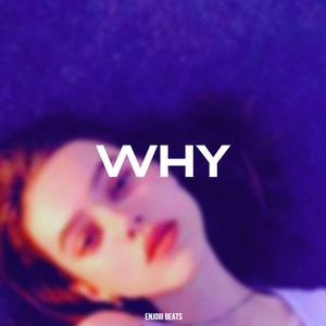 Picture for song 'Juice WRLD x The Kid LAROI Type Beat - Why' by artist 'eNjoiii'