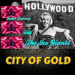 Picture for song 'City of Gold HD' by artist 'John Luxury and the Ice Giants'