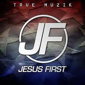 Picture for song 'Jesus First' by artist 'True Muzik'