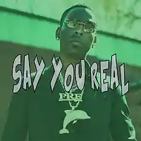 Picture for song 'Say You Real' by artist 'BaysFynest Beatz'