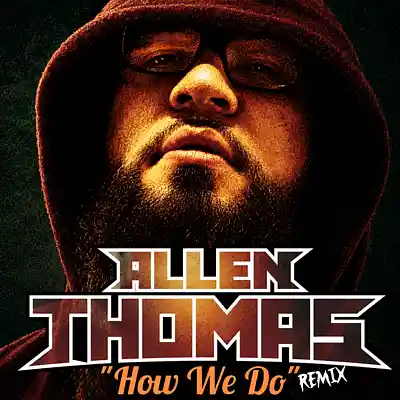 Picture for song 'How We Do (REMIX)' by artist 'Allen Thomas'