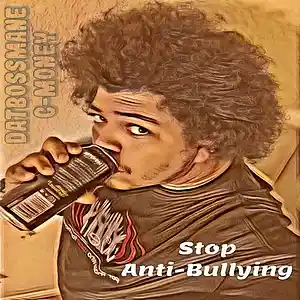Picture for song 'Stop Anti-Bullying' by artist 'DatBossMane C-Money'