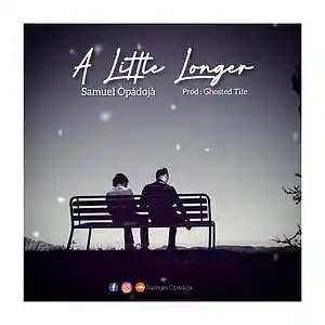 Picture for song 'Samuel Opadoja - A little longer' by artist 'Samuel Opadoja'
