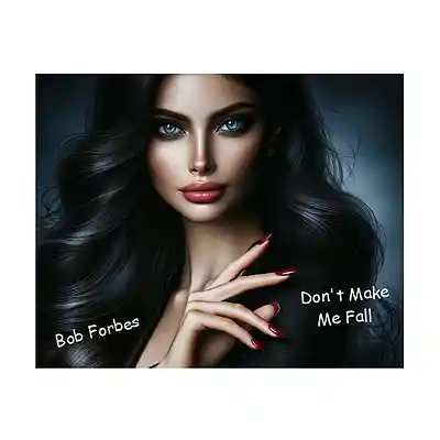 Picture for song 'Don't Make Me Fall' by artist 'Bob Forbes'
