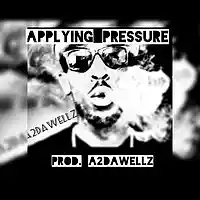 Picture for song 'Applying Pressure (Prod. A2DaWellZ) ' by artist 'A2DaWellZ'