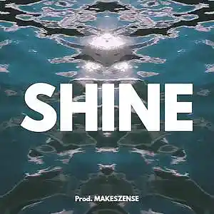 Picture for song 'Shine' by artist 'MAKESZENSE'