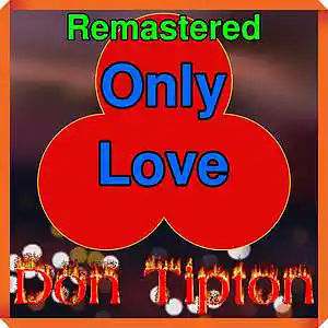 Picture for song 'Only Love__Remastered' by artist 'Don Tipton'