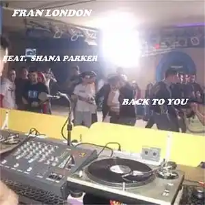 Picture for song 'Fran London feat Shana Parker - Back To You' by artist 'Fran London'
