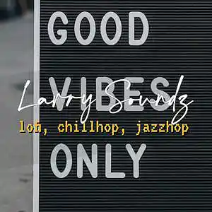 Picture for song '"Good Vibes Only!"' by artist 'Larry Soundz'