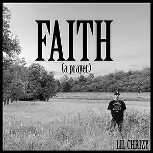 Picture for song 'Lil Chrizy - Faith (a prayer)' by artist 'Lil Chrizy'