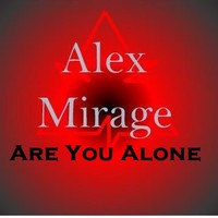 Picture for song 'Are You Alone' by artist 'Alex Mirage'