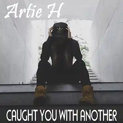 Picture for song 'Caught You With Another' by artist 'Artie H'