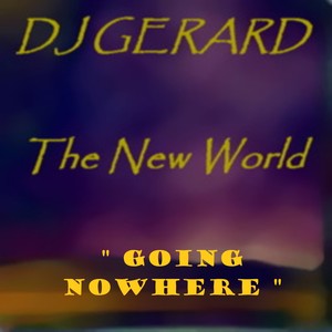 Picture for song 'Going Nowhere' by artist 'DJ Gerard'