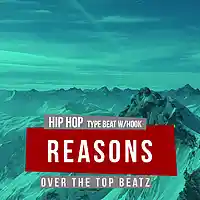 Picture for song 'Hip Hop Type Beat / Reasons W/Hook / Free DL' by artist 'Over The Top Music'