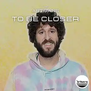 Picture for song 'To Be Closer (Hip Hop, Lil Dicky Type Beat)' by artist 'The ARTISANS'