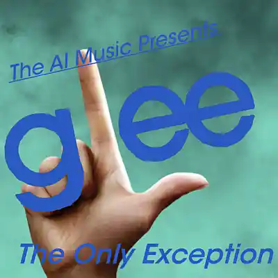 Picture for song 'Glee The AI Music Presents: The Only Exception (Ja' by artist 'CursedGleeAI'