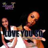 Picture for song 'Love You So (90's R&B Type Beat)' by artist 'Royal T Beatz (Team RTP)'