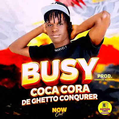 Picture for song 'Busy - Coca Cora De Ghetto Conquerer_024025' by artist 'Coca Cora De Ghetto Conquerer'