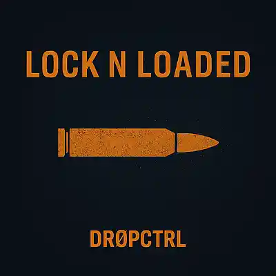 Picture for song 'Lock n Loaded' by artist 'DROPCTRL'