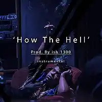 Picture for song ''How The Hell' 122 bpm prod by ish 1300' by artist 'ish 1300'