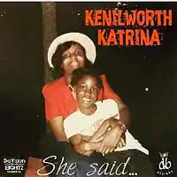Picture for song 'She Said ' by artist 'Kenilworth Katrina (KWA)'