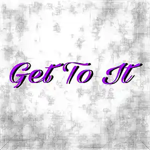 Picture for song 'get to it' by artist 'Adron Got Hits'