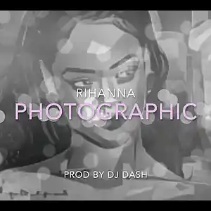 Picture for song 'Rihanna - Photographic (Prod by DJ Dash)' by artist 'DashRadio'