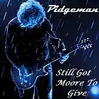 Picture for song 'Still Got Moore To Give (Tribute to Gary Moore)' by artist 'Pidgeman'