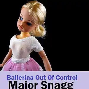 Picture for song 'Ballerina Out Of Control' by artist 'Major Snagg'