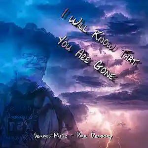 Picture for song 'I Will Know When You Are Gone feat. Paul Dempsey' by artist 'Serious-Music (Germany)'