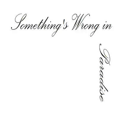 Picture for song 'Somethings Wrong in Paradise' by artist 'John Bowen'