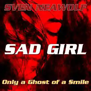 Picture for song 'Sad Girl - Only a Ghost of a Smile' by artist 'Sven Neawolf'