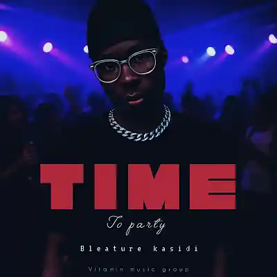 Picture for song 'Bleature _kasidi_time_to_party_official_audio_by_v' by artist 'Bleature kasidi'
