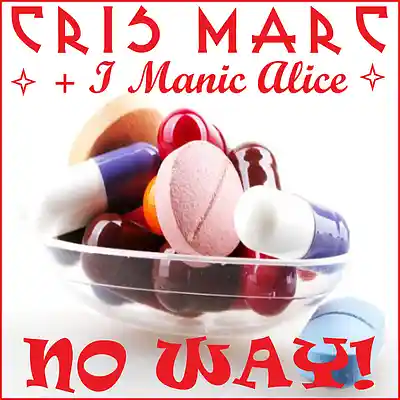 Picture for song 'No Way! (feat I Manic Alice)' by artist 'Cris Marc'
