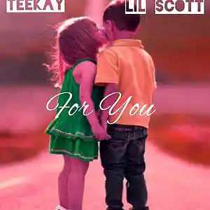 Picture for song 'TeeKay Ft Lil Scott_For You prod by speed empire' by artist 'Teekay Wonder'