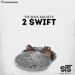 Picture for song '2 Swift' by artist 'The Soul Society Beatz'