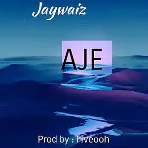 Picture for song 'Jaywaiz_ Aje' by artist 'Jaywaiz'