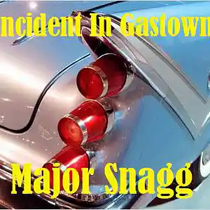 Picture for song 'Incident In Gastown' by artist 'Major Snagg'
