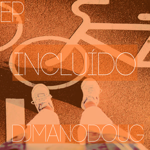 Picture for song 'EP Incluido- 04:03:21 17.05' by artist 'DJmanodoug'