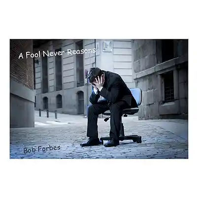 Picture for song 'A Fool Never Reasons' by artist 'Bob Forbes'