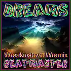 Picture for song 'Dreams - Wreakin Steve Wremix' by artist 'DJ Beatmaster'