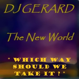 Picture for song 'Which way should we take it?' by artist 'DJ Gerard'
