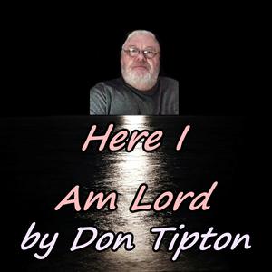 Picture for song 'Here I Am Lord' by artist 'Don Tipton'