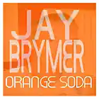 Picture for song 'Orange Soda' by artist 'Jay Brymer'
